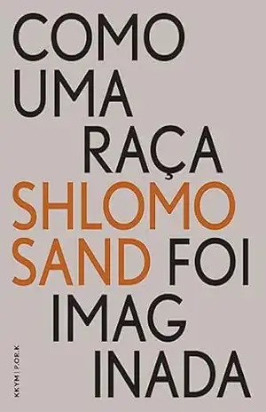 Como uma Raça foi Imaginada (UCG EBOOKS) – Shlomo Sand