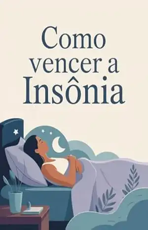 Como Vencer a Insônia – Estratégias naturais e mentais para dormir melhor, silenciar a mente e recuperar o equilíbrio emocional – Leonardo Matos