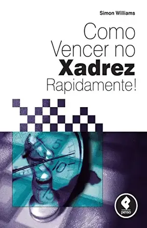 Como Vencer no Xadrez Rapidamente! - Simon Williams