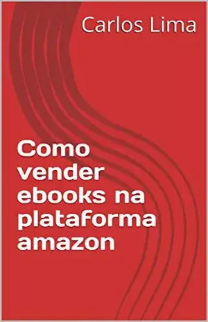 Como vender ebooks na plataforma amazon - Carlos Lima