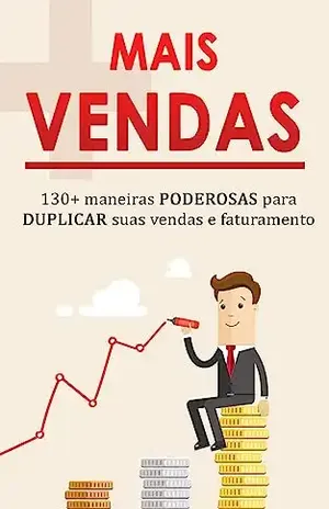 COMO VENDER MAIS: Mais de 130 Estratégias e Táticas Para Duplicar As Vendas e Faturamento Do Seu Negócio Ainda Hoje – (seja negócio online ou offline) - Victor  Danilo 