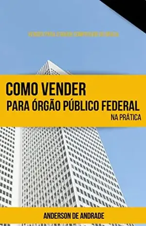 Como vender para órgão Público Federal na Prática - Anderson de Andrade
