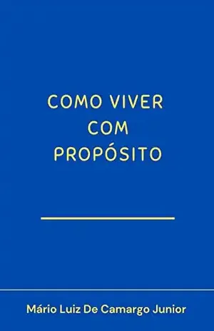 Como Viver Com Propósito - Mario Luiz Leite de Camargo Junior