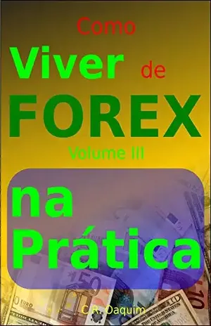 Como viver de Forex na prática - CR Oaquim