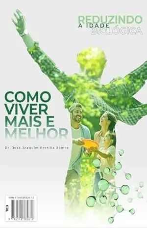 Como Viver Mais e Melhor: Reduzindo a Idade Biológica – José Joaquim Portilla Ramos