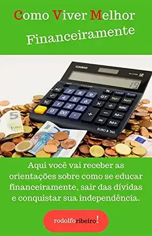 Como viver melhor Financeiramente - Rodolfo Ribeiro
