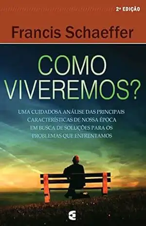 Como viveremos? – Francis Schaeffer