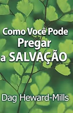 Como Você Pode Pregar a Salvação – Dag Heward-Mills