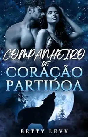 Companheiro de Coração Partido: Um Romance de Lobisomem com Companheiro Rejeitado (Série Companheiros Rejeitados e Predestinados Livro 2) - Betty  Levy