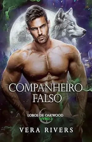 Companheiro Falso (Lobos de Oakwood Livro 3) – Vera Rivers