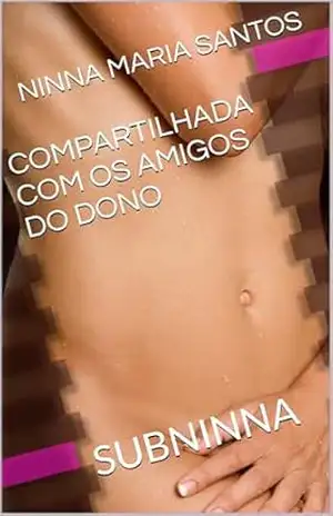 COMPARTILHADA COM OS AMIGOS DO DONO: SUBNINNA - NINNA MARIA SANTOS