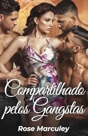 Compartilhado pelos Gangstas: Romance de harém reverso militar de uma senhora sortuda (Rose Marculey Harém Romance) – Rose Marculey