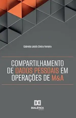 Compartilhamento de Dados Pessoais em Operações de M&A – Gabriela Lotufo Cintra Ferreira