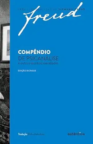 Compêndio de psicanálise e outros escritos inacabados – Sigmund Freud