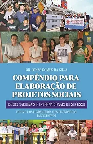 Compêndio Para A Elaboração De Projetos Sociais: Casos Nacionais E Internacionais De Sucesso - Jonas Gomes Da Silva