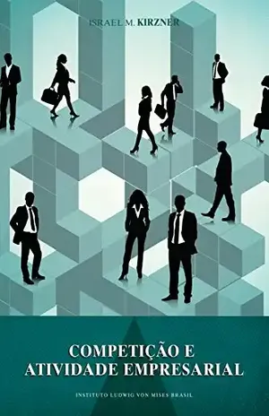 Competição e a atividade empresarial - Israel M. Kirzner