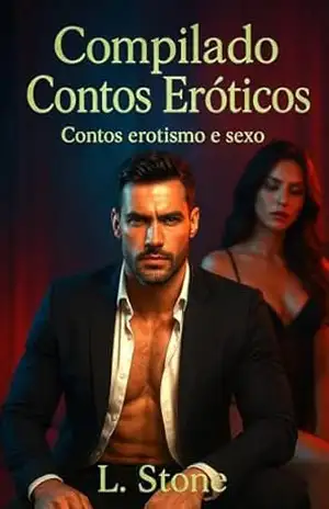 Compilado Contos Eróticos (Contos erotismo e sexo Livro 22) – Contos erotismo e sexo
