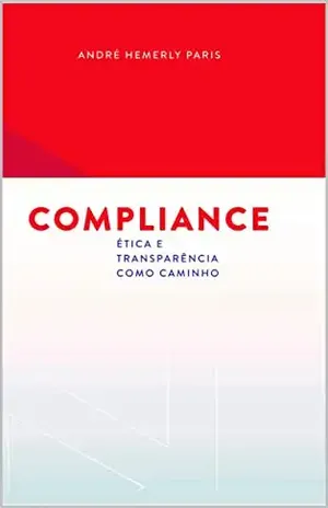 Compliance: Ética e Transparência como Caminho - André Hemerly Paris