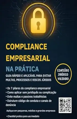 Compliance Empresarial na Prática: Guia Rápido e Aplicável para Evitar Multas, Processos e Riscos Jurídicos: Aprenda a aplicar compliance na prática com clareza, sem juridiquês, e proteja sua empresa – Tiago Fernandes