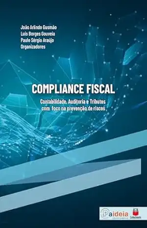 Compliance Fiscal: Contabilidade, Auditoria e Tributos com foco na prevenção de riscos – Fellipe Guerra