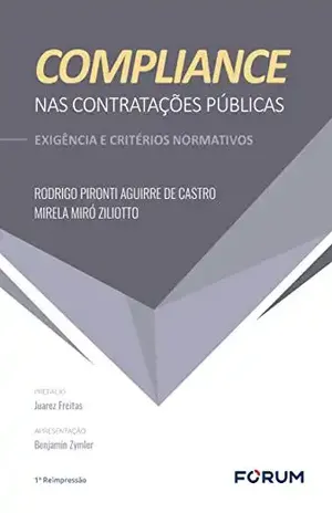 Compliance nas Contratações Públicas: Exigência e Critérios Normativos – Rodrigo Pironti Aguirre de Castro