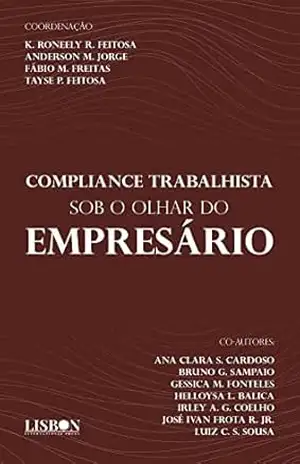 Compliance Trabalhista sob o olhar do empresário – Karlos Roneely Rocha Feitosa