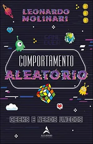 Comportamento Aleatório: Geeks e Nerds Unidos - Leonardo Molinari