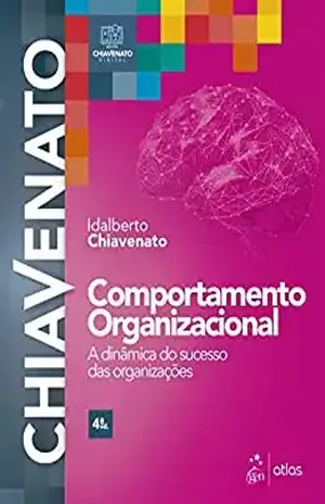 Comportamento Organizacional: A Dinâmica do Sucesso das Organizações – Idalberto Chiavenato