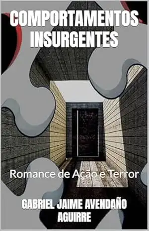 COMPORTAMENTOS INSURGENTES: Romance de Ação e Terror – GABRIEL JAIME AVENDAÑO AGUIRRE
