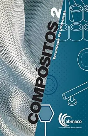 Compósitos 2 – Tecnologia de Processos – ALMACO Associação Latino-Americana de Materiais Compósitos
