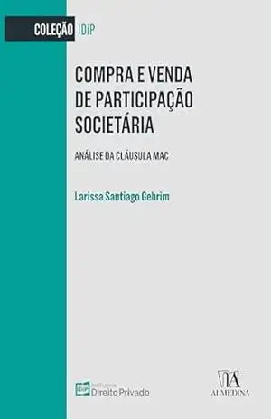 Compra e Venda de Participação Societária: análise da cláusula MAC (IDiP) - Larissa Santiago Gebrim
