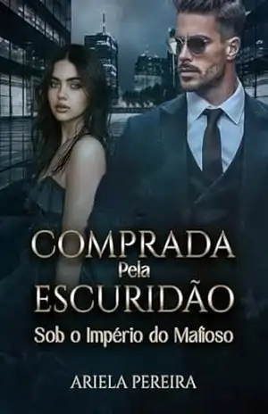 COMPRADA PELA ESCURIDÃO: Sob o Império do Mafioso – Ariela Pereira