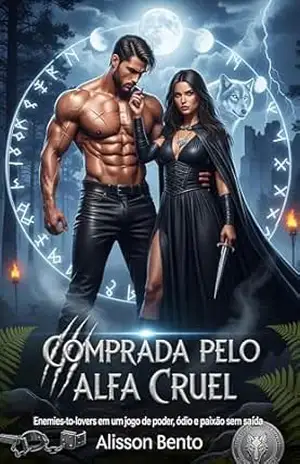 Comprada pelo Alfa Cruel: Enemies–to–lovers em um jogo de poder, ódio e paixão sem saída (Alfas & Destino) - Alisson  Bento