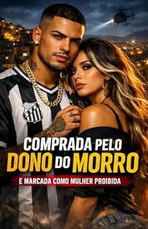 Comprada Pelo Dono do Morro: E Marcada Como Mulher Proibida do Crime – Isadora Camila