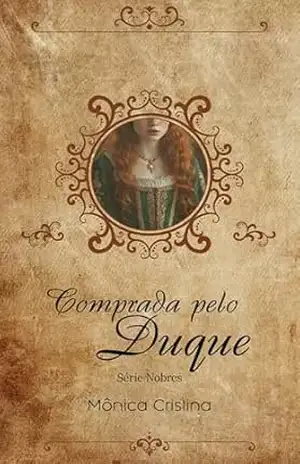 Comprada Pelo Duque (Nobres Livro 1) – Mônica Cristina