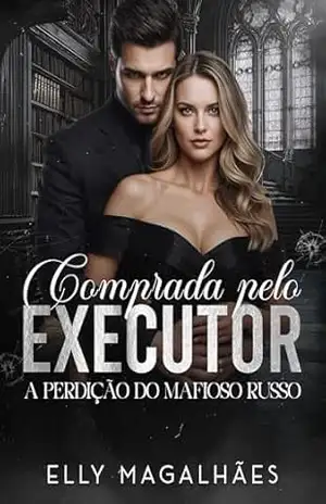 COMPRADA PELO EXECUTOR: A PERDIÇÃO DO MAFIOSO RUSSO – ELLY MAGALHÃES