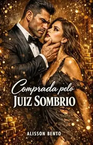 Comprada pelo Juiz Sombrio: Um acordo proibido. Um veredito de desejo (Leilões, Compras & Prisioneiras) - Alisson Bento