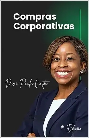 Compras Corporativas: Compras Corporativas – Departamentos, Cargos, Responsabilidades e Atividades – 1ª. Edição – 2023 - Davi Paula Costa