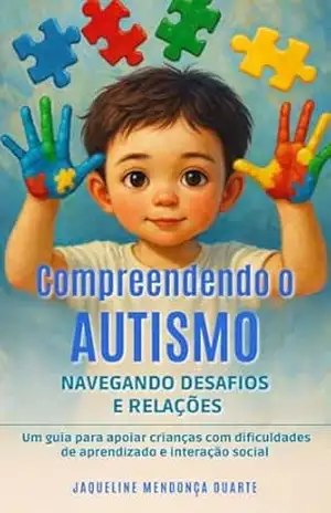 Compreendendo o Autismo: Navegando Desafios e Relações – Jaqueline  Mendonça Duarte