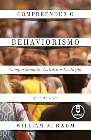 Compreender o Behaviorismo: Comportamento, Cultura e Evolução – William M. Baum