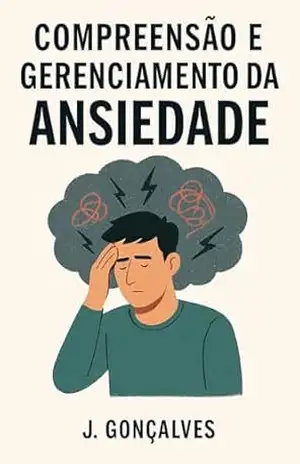 Compreensão e Gerenciamento da Ansiedade – JACIELLITON GONÇALVES
