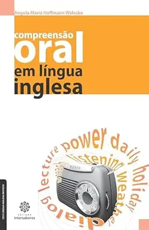 Compreensão oral em língua inglesa (Série Língua Inglesa em Foco) – Angela Maria Hoffmann Walesko