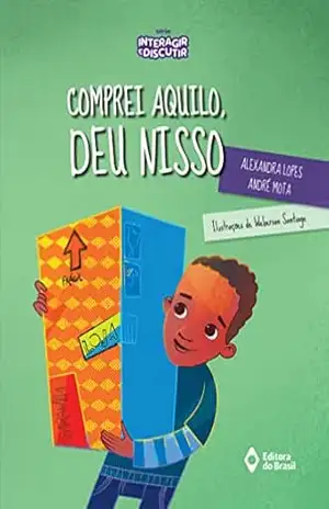 Comprei aquilo, deu nisso (Assunto de Família Série Interagir e Discutir) – Alexandra Lopes