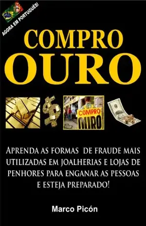 Compro Ouro. Aprenda as formas de fraude mais utilizadas em joalherias e lojas de penhores para enganar as pessoas e esteja preparado! - Marco Picón
