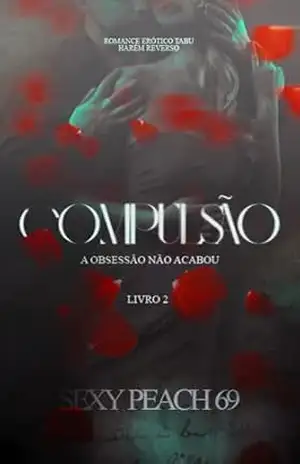 Compulsão: A obsessão não acabou – Livro 2 (Sexy Peach 69) – Sexy Peach 69