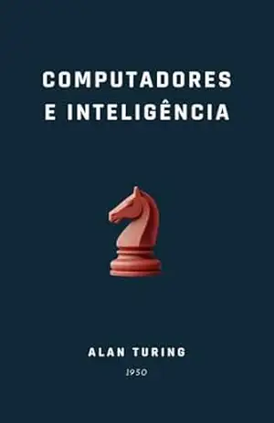 Computadores e Inteligência – Alan Turing