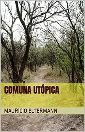 COMUNA UTÓPICA - Maurício Eltermann