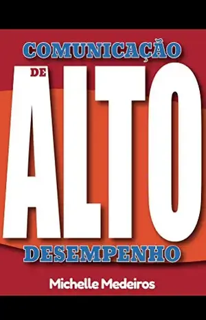 Comunicação de Alto Desempenho: Planejamento para uma comunicação corporativa eficiente - Michelle Medeiros