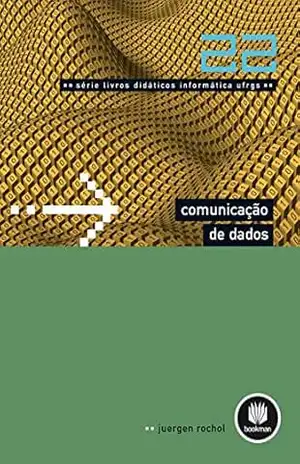 Comunicação de Dados – Vol.22 (Livros Didáticos Informática UFRGS) - Juergen Rochol