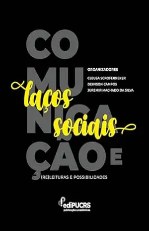 Comunicação e Laços Sociais: (Re)Leituras e Possibilidades – Cleusa Scrofernker
